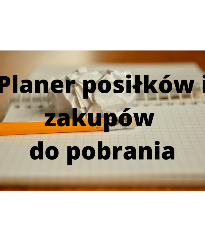 DO POBRANIA- PLANER ZAKUPÓW I POSIŁKÓW
